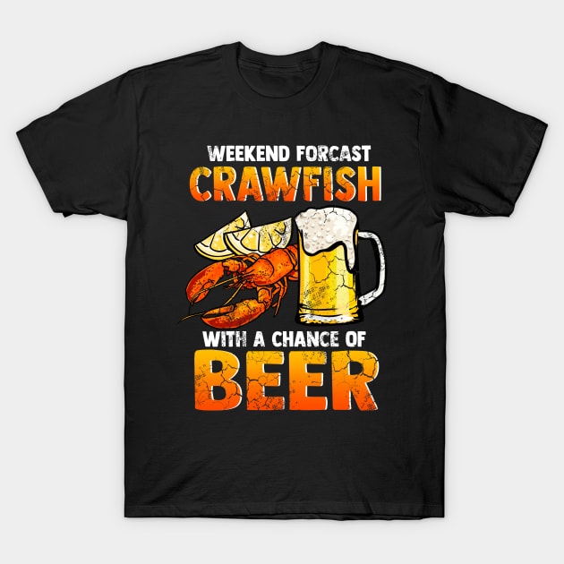 Weekend Forecast Crawfish With A Chance Of Beer T-Shirt by E